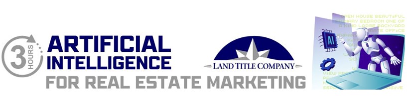 Register Now for 3 Clock Hours! Artificial Intelligence for Real Estate Marketing