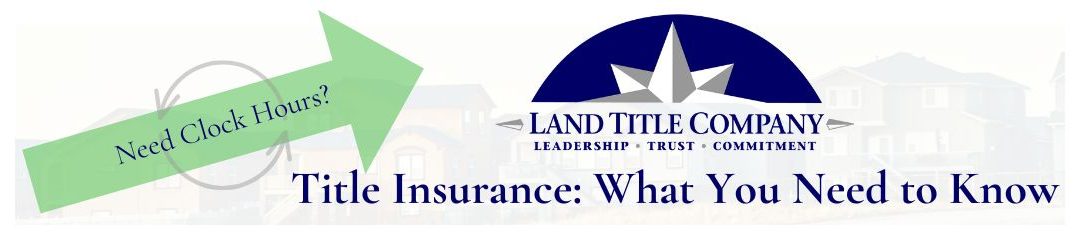 Title Insurance: Everything You Need to Know (+Link to Free Clock Hours Course)