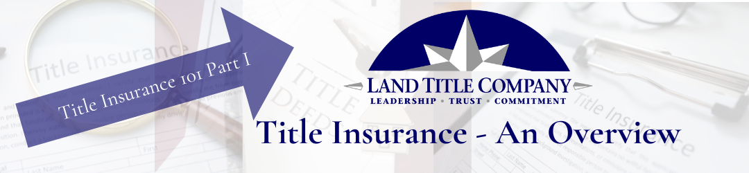 What is Title Insurance and Why Do Your Clients Need It?