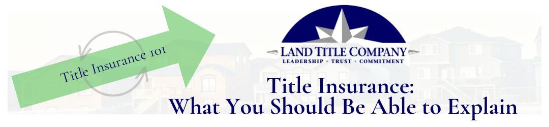 What Every Real Estate Broker Should Know (and Be Able to Explain) About Title