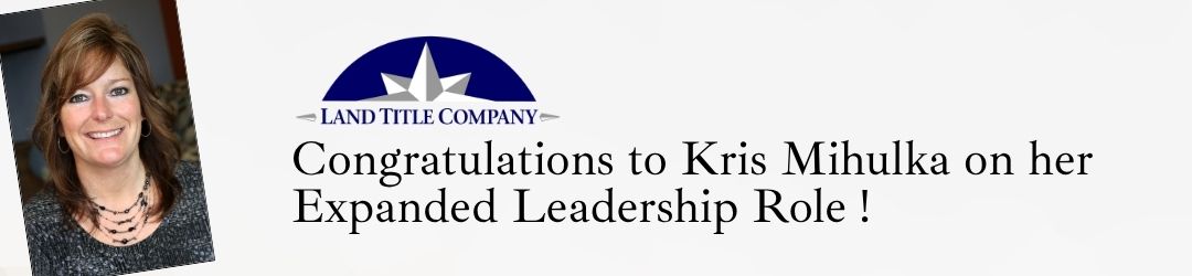 Land Title Company Announces Kris Mihulka as Chief Executive Officer and President