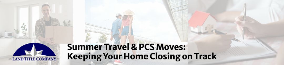 Summer Adventures Don’t Have to Delay Your Home Closing